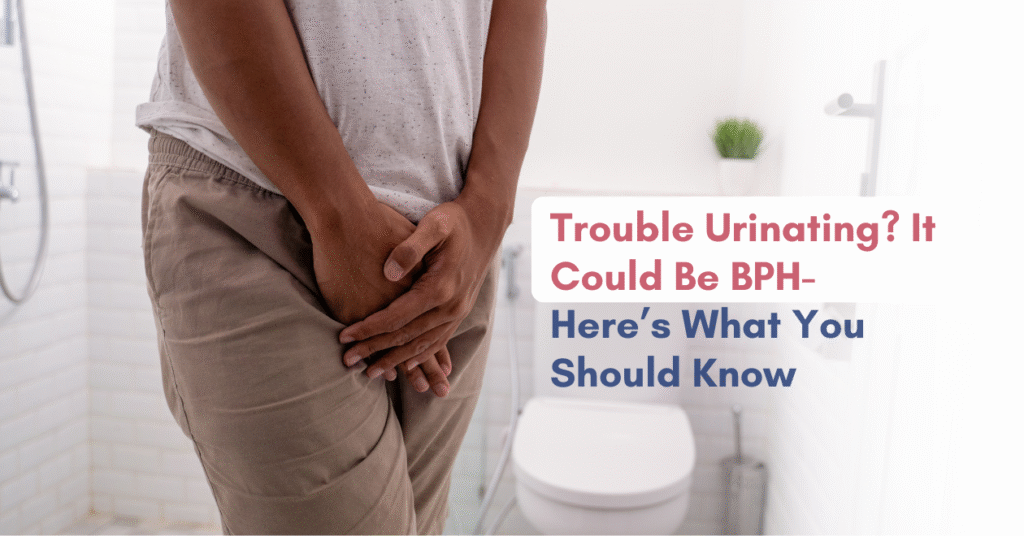 Trouble Urinating? It Could Be BPH — Here’s What You Should Know